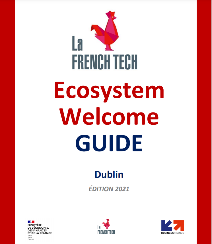 Welcome Guide 2021 -  La French Tech, Ministère de l'Economie, des Finances et de la Relance, Business France