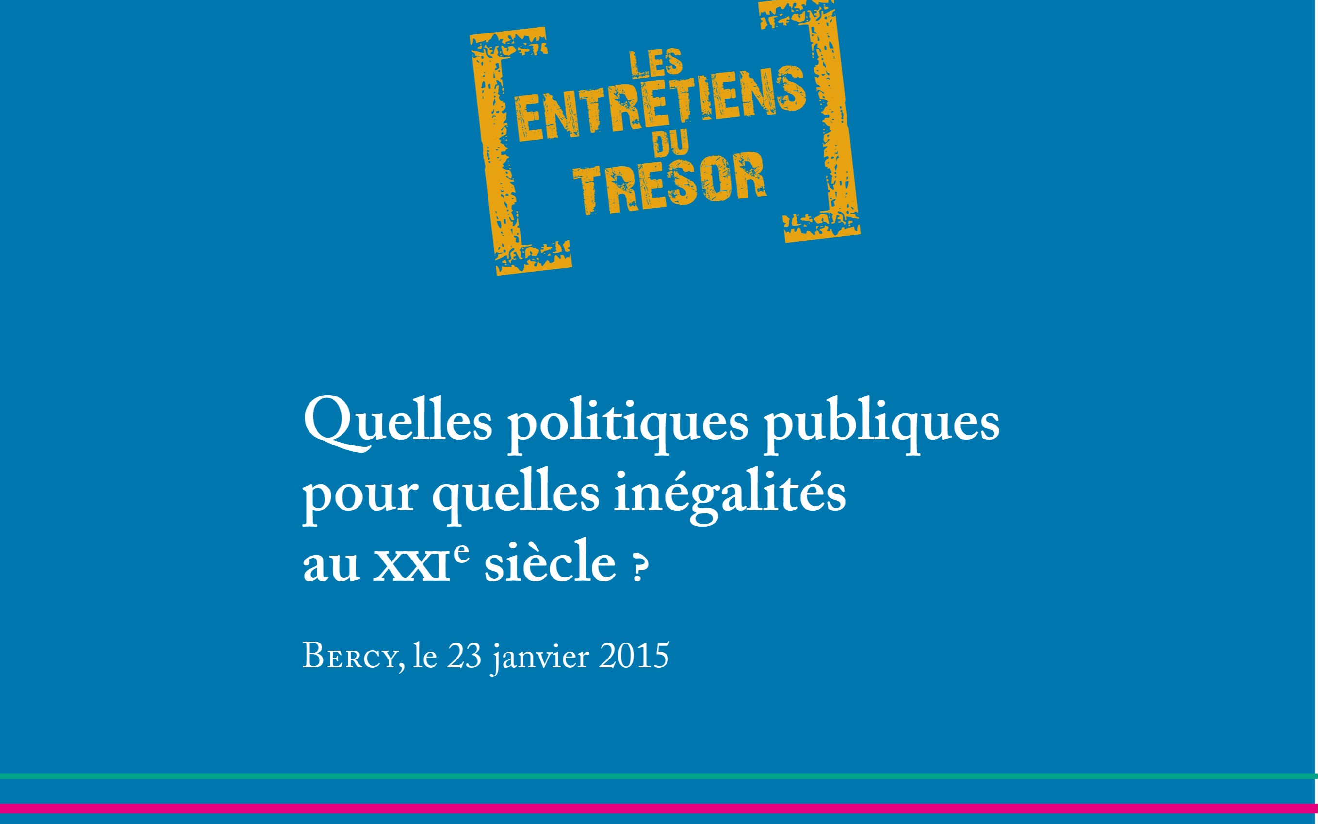 Les Entretiens du Trésor : quelles politiques publiques pour quelles inégalités au 21e siècle ? 23 janvier 2015