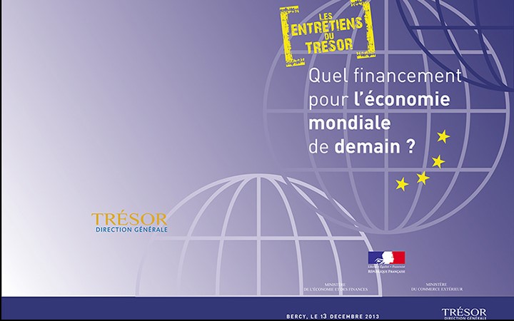 Les Entretiens du Trésor «Quel financement pour l'économie mondiale de demain», 13 décembre 2013